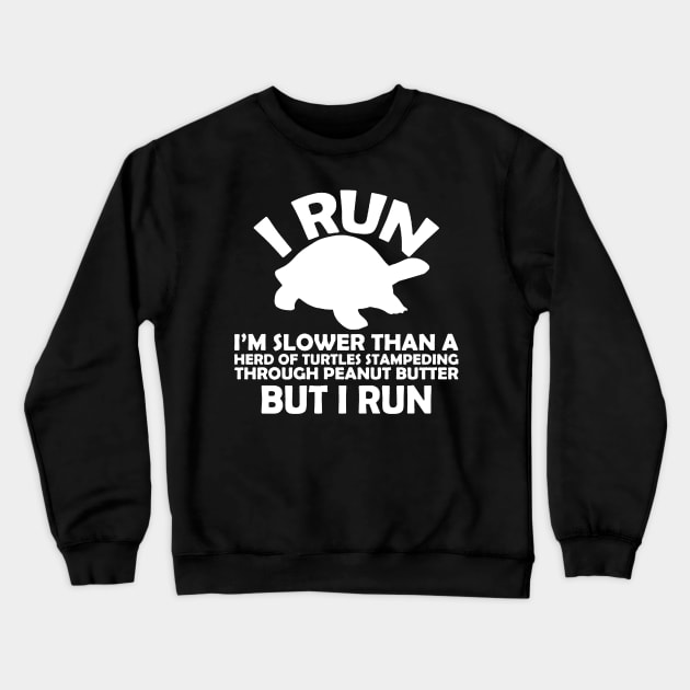 I Run Slower Than Then Turtles Crewneck Sweatshirt by aografz